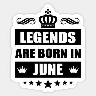 Legends Are born In June Sticker